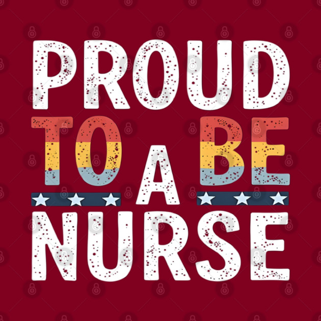 Proud To Be A Nurse by dr_creative_designs