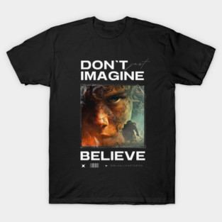 Faith. Imagine. Believe. T-Shirt