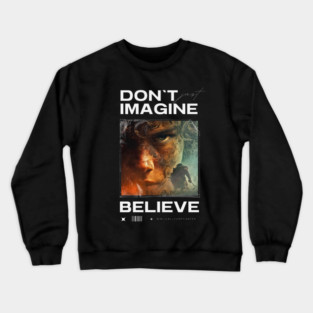 Faith. Imagine. Believe. Crewneck Sweatshirt