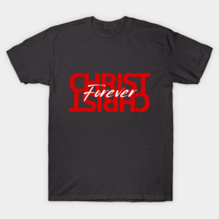 Christ Is Forever T-Shirt