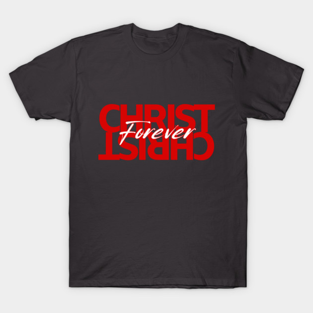 Christ Is Forever T-Shirt by Simon's Store 7