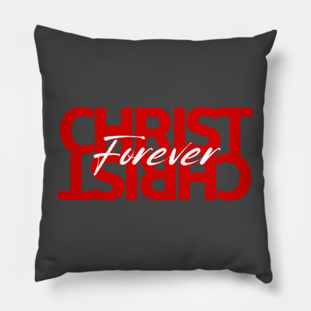 Christ Is Forever Pillow by Simon's Store 7