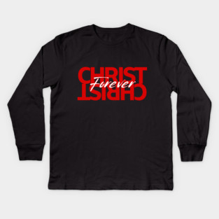 Christ Is Forever Kids Long Sleeve T-Shirt
