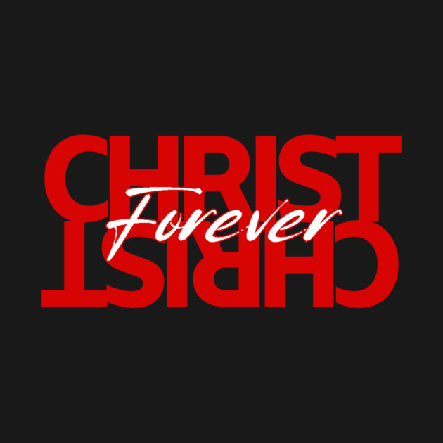 Christ Is Forever by Simon's Store 7