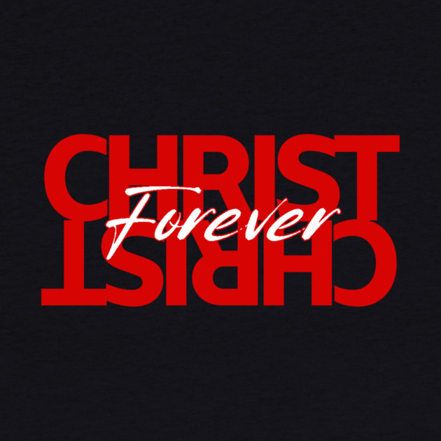 Christ Is Forever by Simon's Store 7