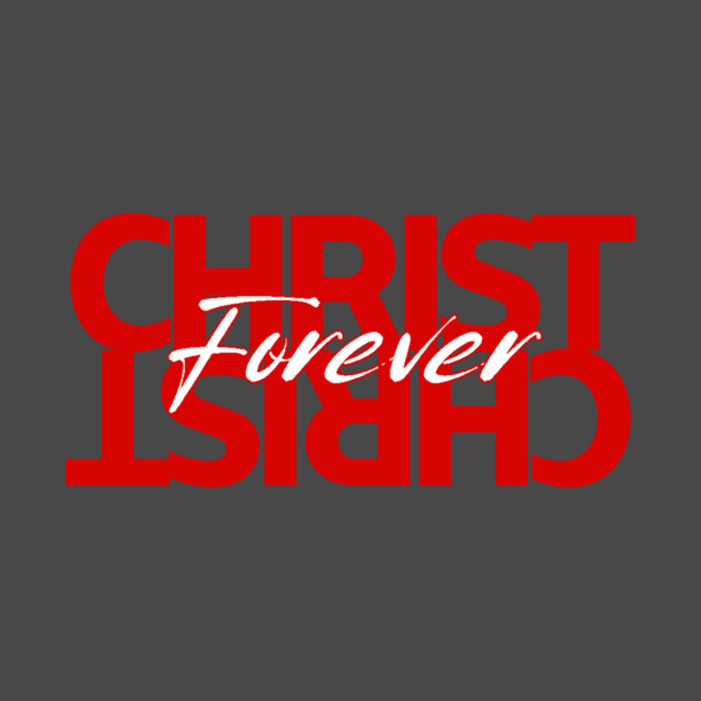 Christ Is Forever by Simon's Store 7
