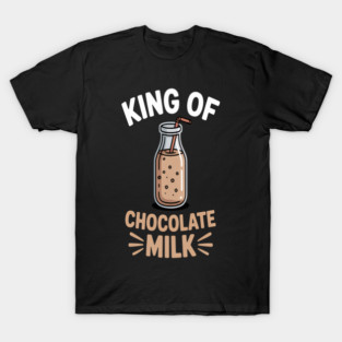 King of Chocolate Milk T-Shirt