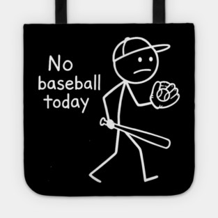 No Baseball Game Today Funny Sad Stickfigure Baseball Player Tote