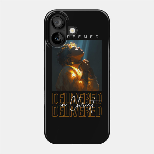 Delivered in Christ Phone Case by Simon's Store 7