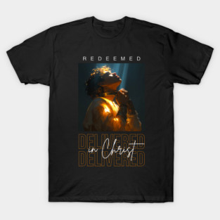 Delivered in Christ T-Shirt
