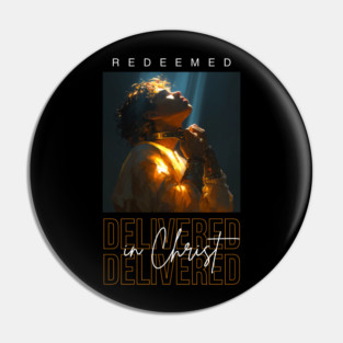 Delivered in Christ Pin