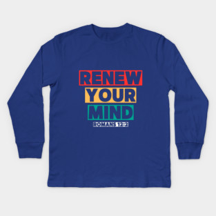 Renew Your Mind Kids Long Sleeve T-Shirt
