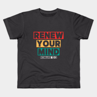 Renew Your Mind Kids T-Shirt