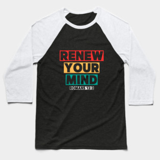 Renew Your Mind Baseball T-Shirt