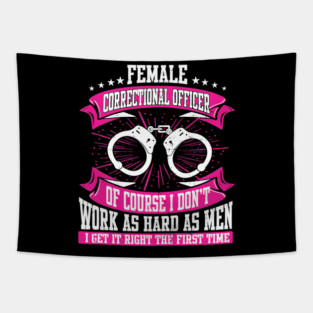 Female Correctional Officer I Dont Work As Hard As Men I Get It Right Tapestry