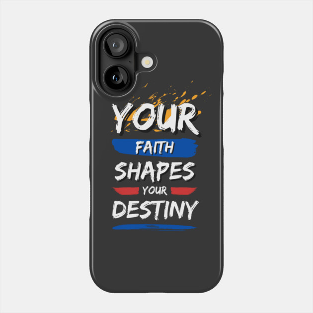 Your Faith Shapes Your Destiny Phone Case by Simon's Store 7