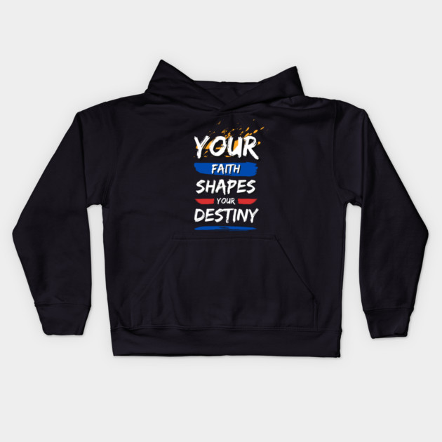 Your Faith Shapes Your Destiny Kids Hoodie by Simon's Store 7