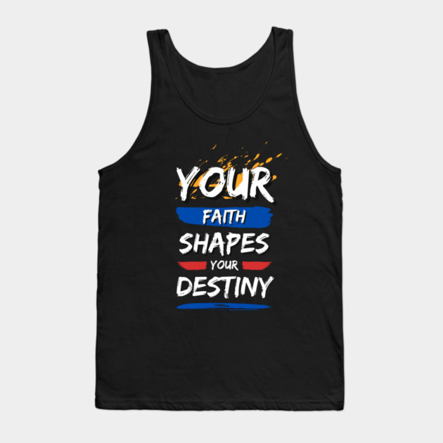 Your Faith Shapes Your Destiny Tank Top by Simon's Store 7