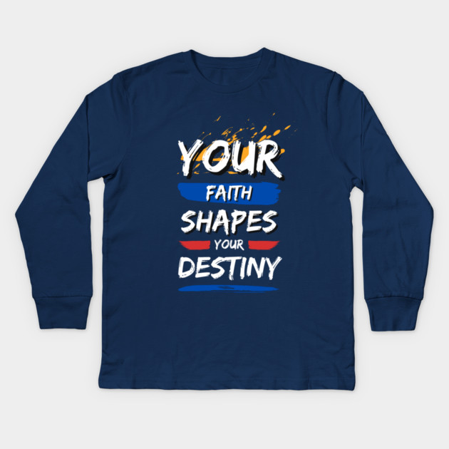 Your Faith Shapes Your Destiny Kids Long Sleeve T-Shirt by Simon's Store 7