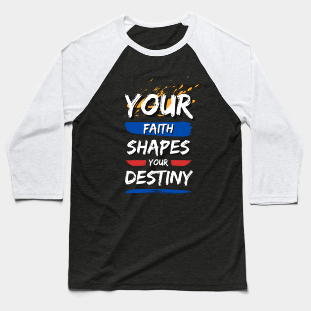 Your Faith Shapes Your Destiny Baseball T-Shirt by Simon's Store 7