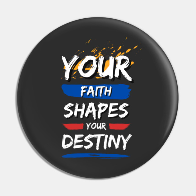 Your Faith Shapes Your Destiny Pin by Simon's Store 7
