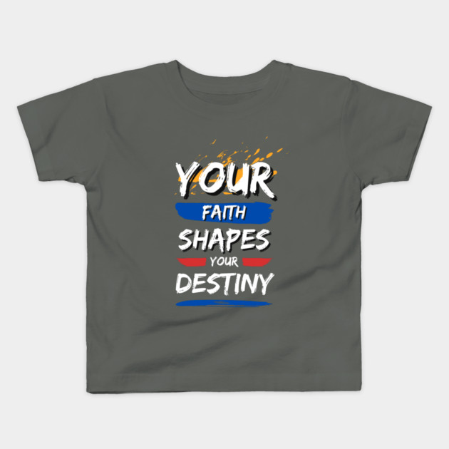 Your Faith Shapes Your Destiny Kids T-Shirt by Simon's Store 7