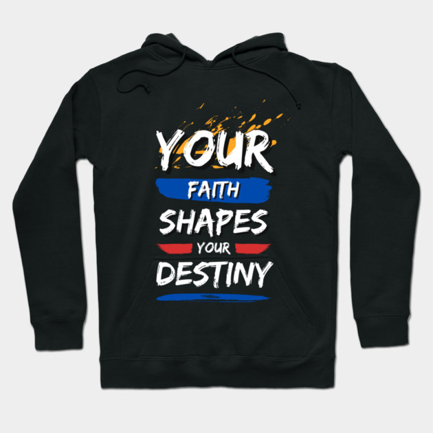 Your Faith Shapes Your Destiny Hoodie by Simon's Store 7