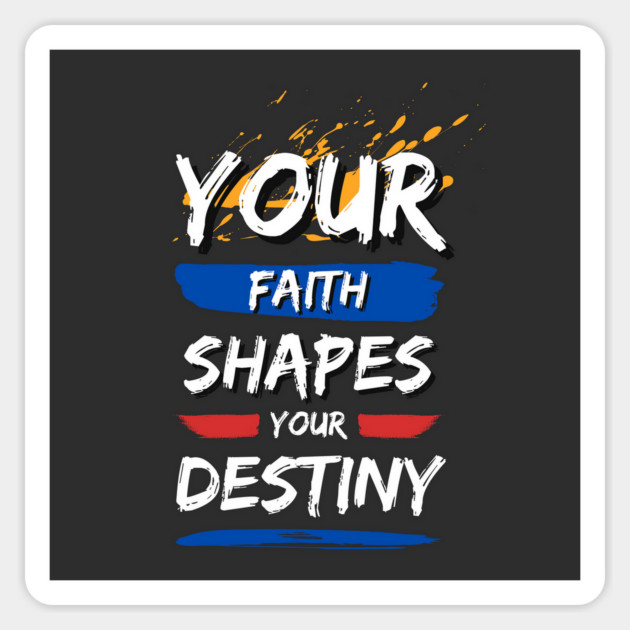 Your Faith Shapes Your Destiny Magnet by Simon Sinha