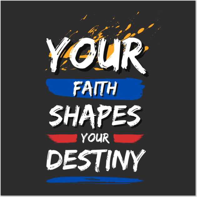 Your Faith Shapes Your Destiny Wall Art by Simon's Store 7