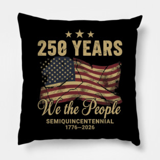 250 Years 1776 2026 We The People Patriotic Semiquincentennial Pillow
