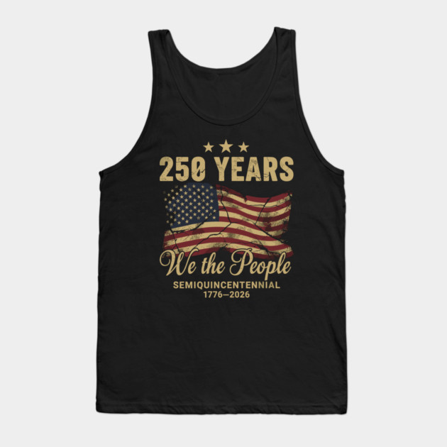 250 Years 1776 2026 We The People Patriotic Semiquincentennial Tank Top by Chi's Store 1