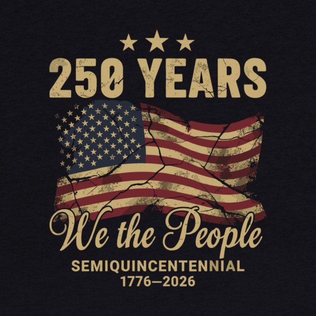 250 Years 1776 2026 We The People Patriotic Semiquincentennial by Chi's Store 1