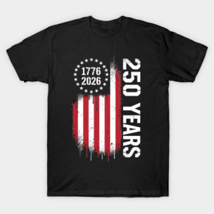250 Years 1776 2026 Patriotic USA Independence Anniversary T-Shirt