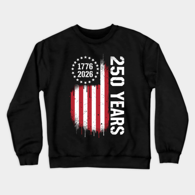 250 Years 1776 2026 Patriotic USA Independence Anniversary Crewneck Sweatshirt by Chi's Store 1