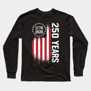 250 Years 1776 2026 Patriotic USA Independence Anniversary Long Sleeve T-Shirt
