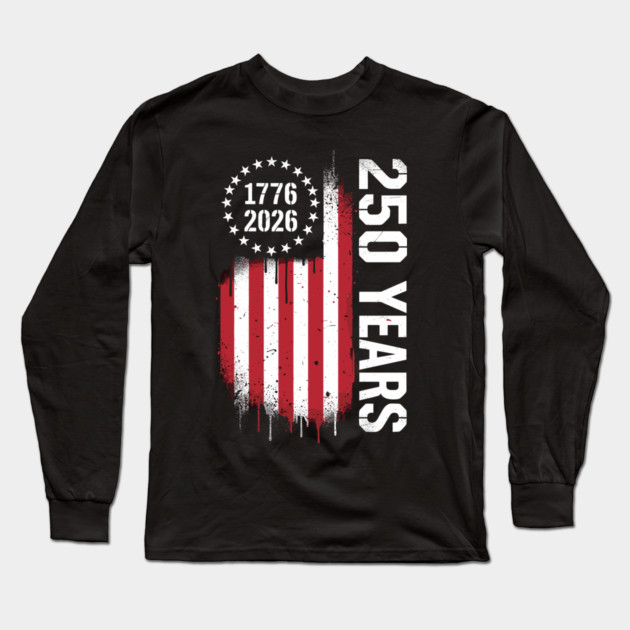 250 Years 1776 2026 Patriotic USA Independence Anniversary Long Sleeve T-Shirt by Chi's Store 1