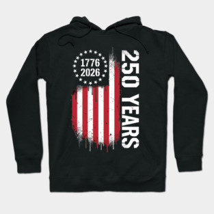 250 Years 1776 2026 Patriotic USA Independence Anniversary Hoodie