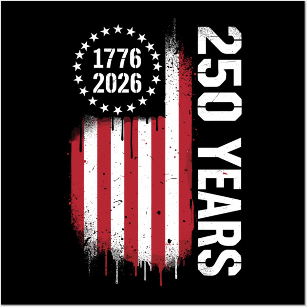 250 Years 1776 2026 Patriotic USA Independence Anniversary Wall Art by Chi's Store 1