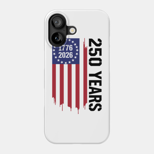 250 Years 1776 2026 Patriotic American Flag Independence Phone Case by Chi's Store 1