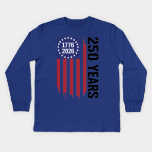 250 Years 1776 2026 Patriotic American Flag Independence Kids Long Sleeve T-Shirt