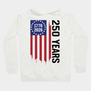 250 Years 1776 2026 Patriotic American Flag Independence Hoodie