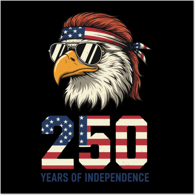 250 Years Of Independence Patriotic USA Eagle Anniversary Wall Art by Chi's Store 1