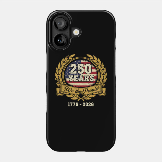 250 Years We The People Patriotic USA Independence Anniversary Phone Case by Chi's Store 1