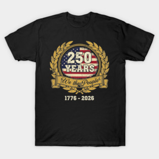 250 Years We The People Patriotic USA Independence Anniversary T-Shirt