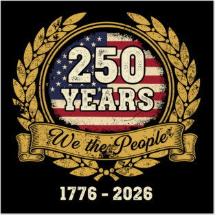 250 Years We The People Patriotic USA Independence Anniversary Posters and Art