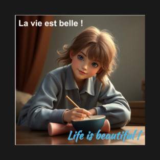 La vie est Belle / Life is beautiful T-Shirt