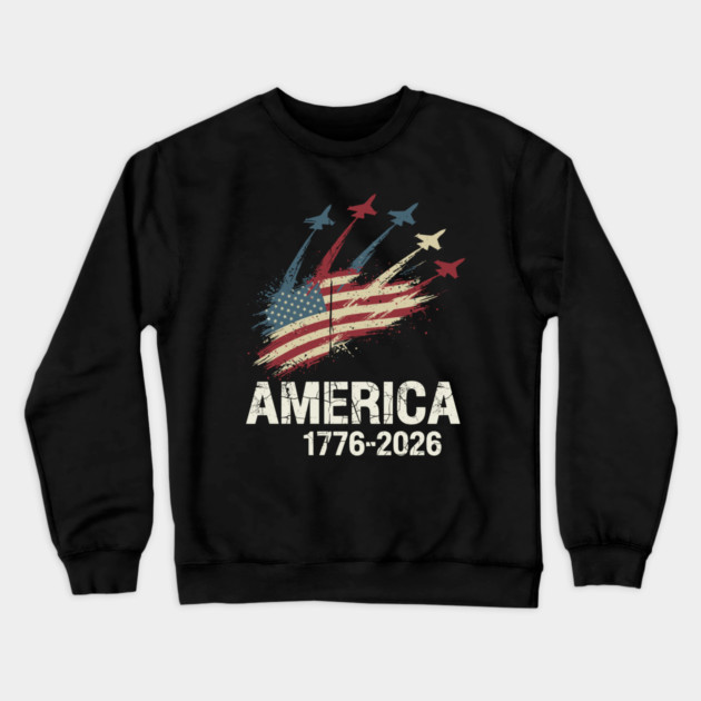 America 1776 2026 Patriotic Jets Airshow Freedom Anniversary Crewneck Sweatshirt by Chi's Store 1