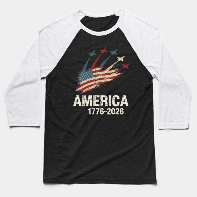 America 1776 2026 Patriotic Jets Airshow Freedom Anniversary Baseball T-Shirt by Chi's Store 1