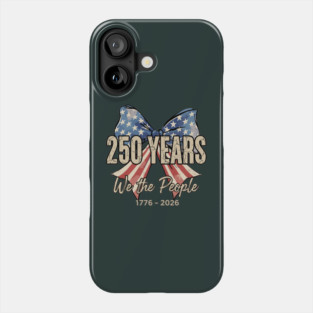 250 Years We The People Patriotic America Independence Phone Case
