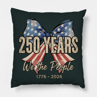 250 Years We The People Patriotic America Independence Pillow